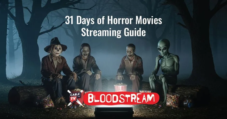In a forest, a scarecrow, ghoul, zombie, and alien sit munching popcorn and watching movies, while bathed in the glow of the TV’s light. Text on the top of the image says “31 Days of Horror Movies Streaming Guide.” At the bottom of the image is the CableTV.com Bloodstream logo.